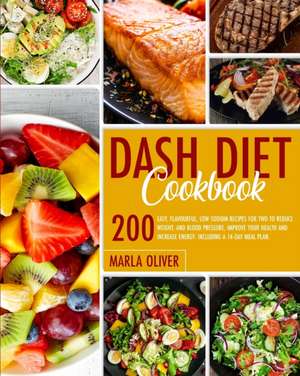 Dash Diet Cookbook de Marla Oliver