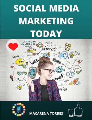 SOCIAL MEDIA MARKETING TODAY de Macarena Torres