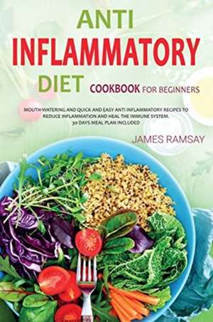 ANTI INFLAMMATORY DIET FOR BEGINNERS de James Ramsay