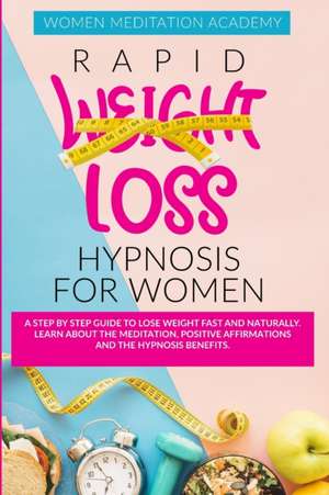 Rapid Weight Loss Hypnosis For Women de Women Meditation Academy