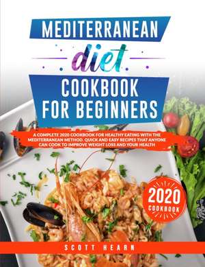 Mediterranean Diet Cookbook For Beginners de Scott Hearn