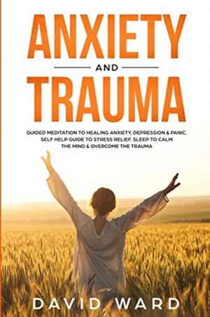 Anxiety and Trauma de David Ward