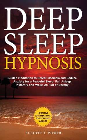 Deep Sleep Hypnosis de Elliott J. Power