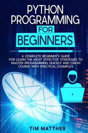 Python Programming For Beginners de Tim Matthes