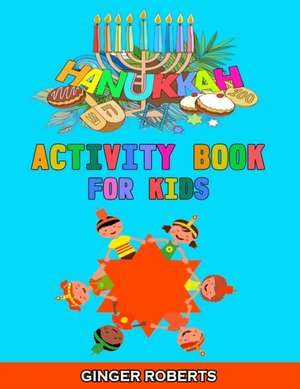 Hanukkah Activity Book for Kids de Ginger Roberts