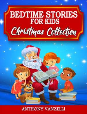 Bedtime Stories for Kids - Christmas Collection de Anthony Vanzelli