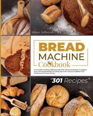 BREAD MACHINE COOKBOOK de Marie Jefferson