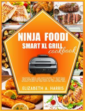 NINJA FOODI SMART XL GRILL COOKBOOK de Elizabeth A. Harris