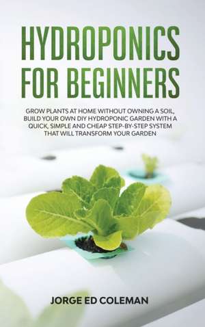 Hydroponics for Beginners de Jorge Ed Coleman