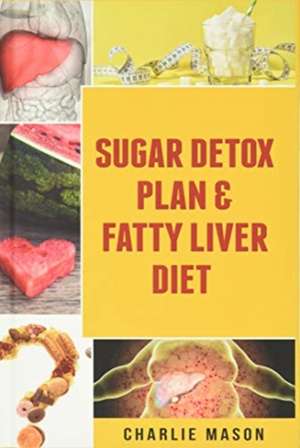 Sugar Detox Plan & Fatty Liver Diet Books de Charlie Mason