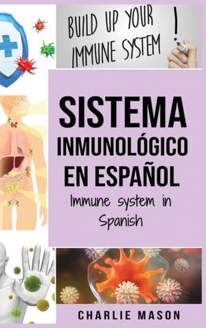 Sistema Inmunológico En Español/ Immune System In Spanish de Charlie Mason