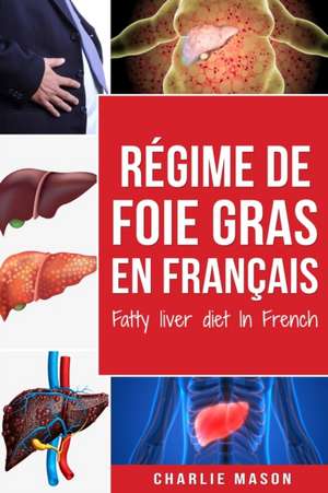 Régime de foie gras En français/ Fatty liver diet In French de Charlie Mason