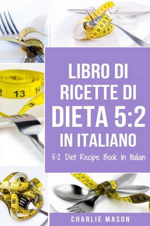 Libro Di Ricette Di Dieta 5 de Charlie Mason