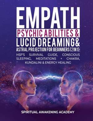 Empath, Psychic Abilities, Lucid Dreaming & Astral Projection For Beginners (2 in 1) de Spiritual Awakening Academy