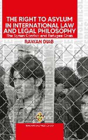 The Right to Asylum in International Law and Legal Philosophy de Rawan Diab