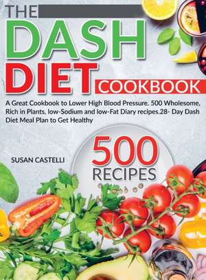The Dash Diet Cookbook de Susan Castelli