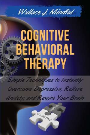 Cognitive Behavioral Therapy de Wallace J. Mindful