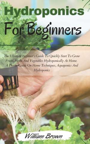 Hydroponics for beginners de William Brown