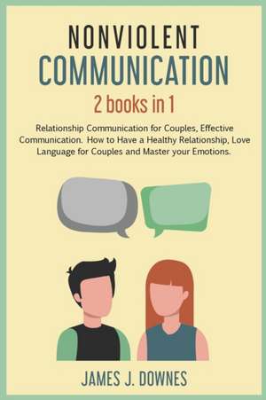 Nonviolent Communication de James J. Downes