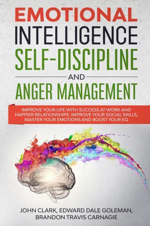 Emotional Intelligence, Self-Discipline and Anger Management de John Clark