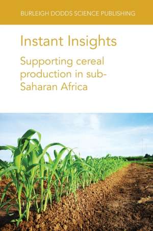 Instant Insights: Supporting Cereal Production in Sub-Saharan Africa de Dr T. Abdoulaye