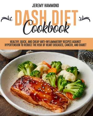 DASH DIET COOKBOOK de Jeremy Hammond