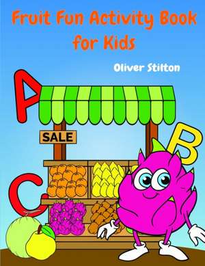 Fruit Fun Activity Book de Oliver Stilton