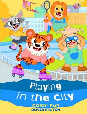 Playing In the City Color Fun de Oliver Stilton