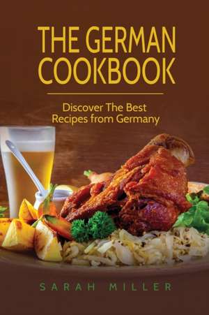 The German Cookbook de Sarah Miller