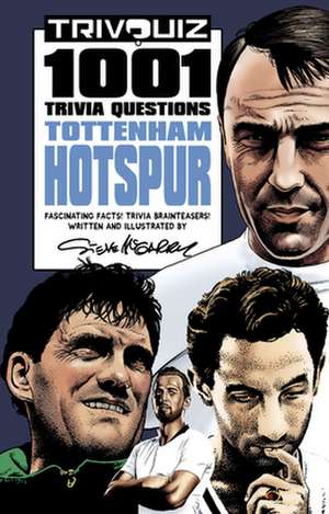 Trivquiz Tottenham Hotspur: 1001 Questions de Steve McGarry