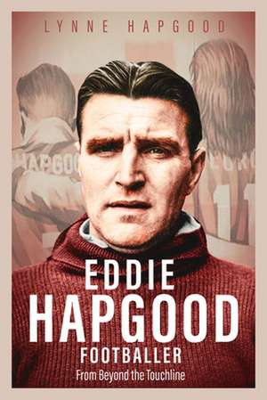 Eddie Hapgood Footballer de Lynne Hapgood