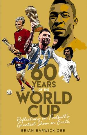 Sixty Years of the World Cup de Brian Barwick