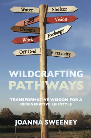 Wildcrafting Pathways de Joanna Sweeney