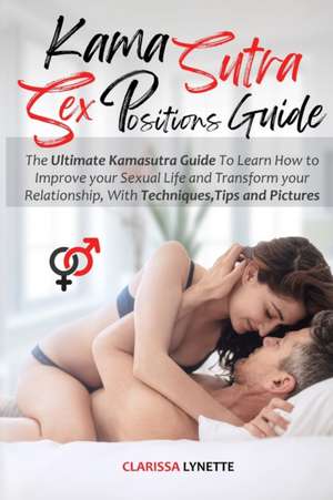 Kama Sutra Sex Positions Guide de Clarissa Lynette