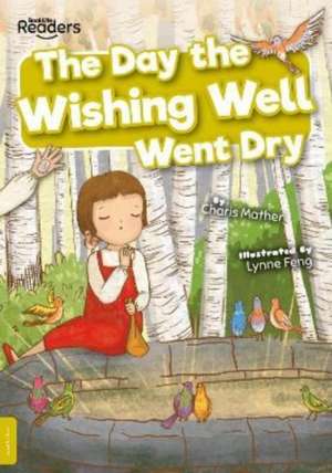 The Day the Wishing Well Went Dry de Charis Mather