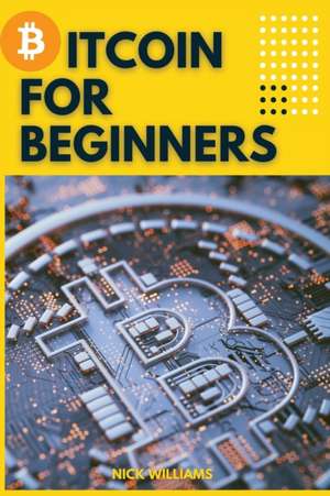 Bitcoin for Beginners de Nick Williams