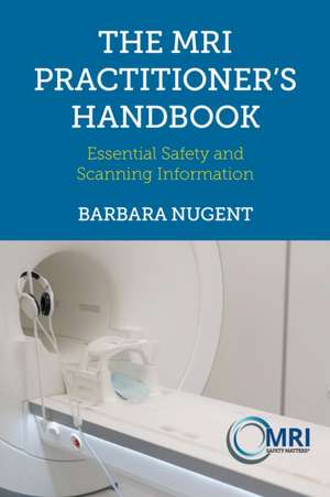 The MRI Practitioner's Handbook de Barbara Nugent