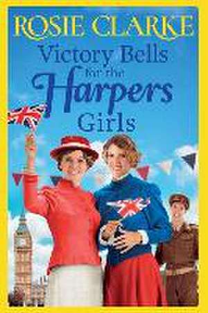 Victory Bells For The Harpers Girls de Rosie Clarke