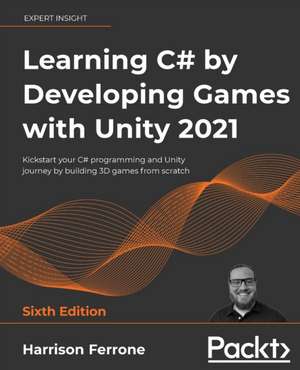 Learning C# by Developing Games with Unity 2021 de Harrison Ferrone