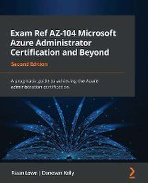 Exam Ref AZ-104 Microsoft Azure Administrator Certification and Beyond - Second Edition de Riaan Lowe