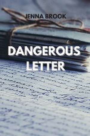 Dangerous Letter de Jenna Brook