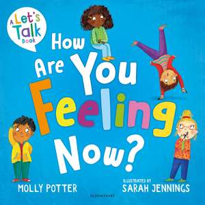 How Are You Feeling Now?: A Let’s Talk picture book to help young children understand their emotions de Molly Potter