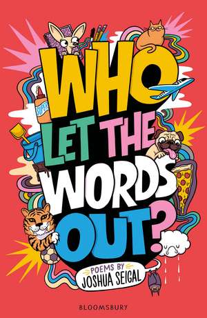 Who Let the Words Out?: Poems by the winner of the Laugh Out Loud Award de Joshua Seigal