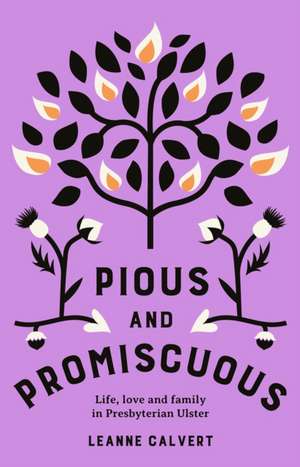 Pious and promiscuous de Leanne Calvert