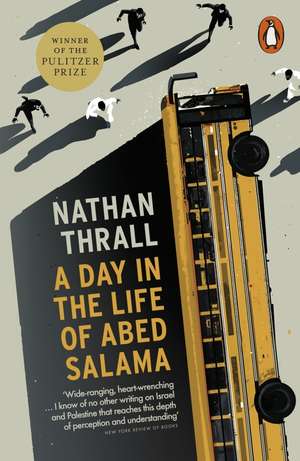 A Day in the Life of Abed Salama de Nathan Thrall