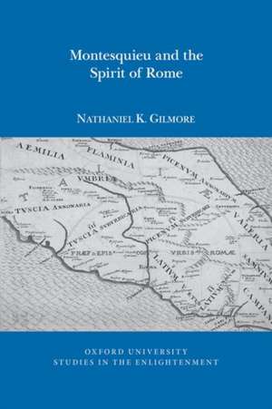 Montesquieu and the Spirit of Rome de Nathaniel K. Gilmore