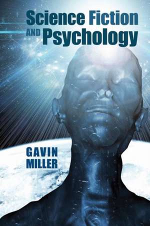 Science Fiction and Psychology de Gavin Miller