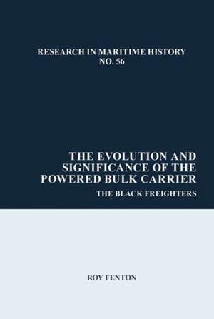 The Evolution and Significance of the Powered Bulk Carrier – The Black Freighters de Roy Fenton