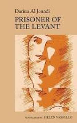 Prisoner of the Levant – by Darina Al Joundi de Darina Al Joundi