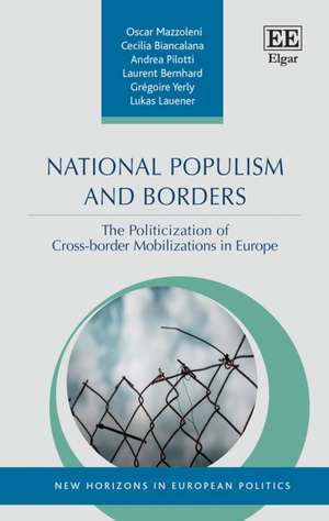 National Populism and Borders – The Politicisation of Cross–border Mobilisations in Europe de Oscar Mazzoleni